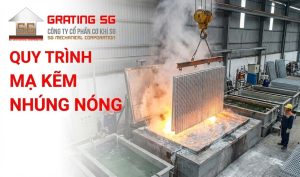 Quy trình mạ kẽm nhúng nóng tại Grating SG
